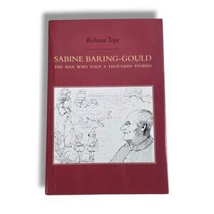 Sabine Baring Gould : The Man Who Told a Thousand Stories Rebecca Tope Book